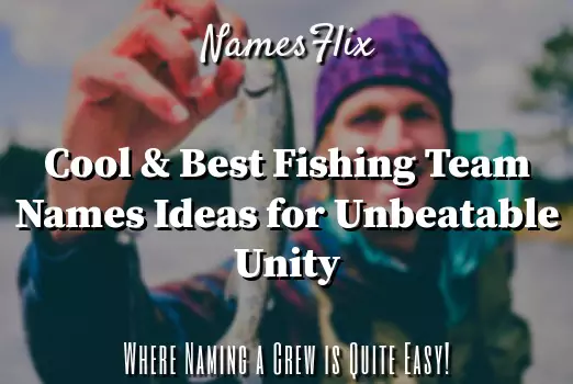 750+ Cool & Best Fishing Team Names Ideas for Unbeatable Unity