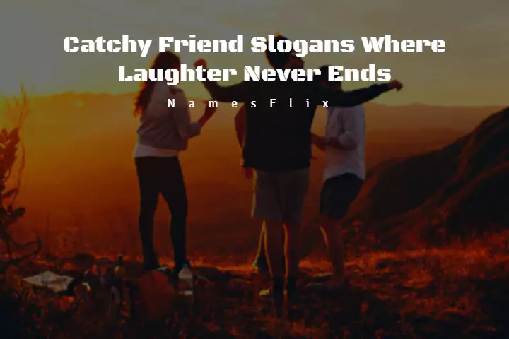 Catchy Friend Slogans Where Laughter Never Ends