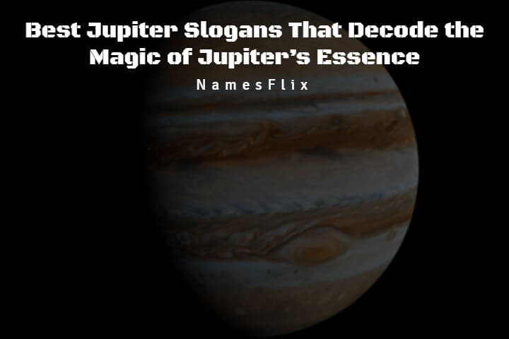 500+ Best Jupiter Slogans That Decode the Magic of Planets