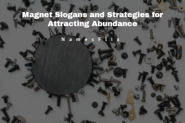 570+ Magnet Slogans and Strategies for Attracting Abundance