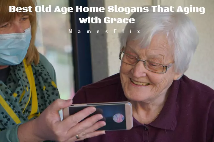 515+ Best Old Age Home Slogans That Aging with Grace