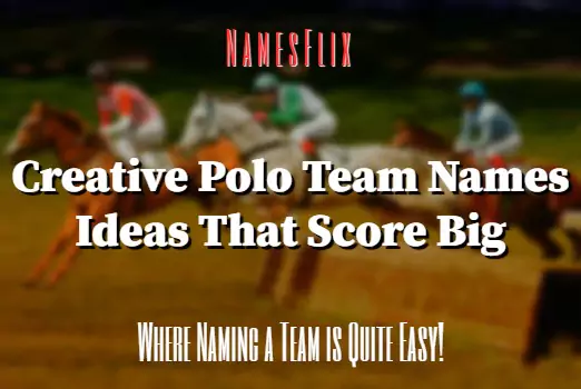 750+ Creative Polo Team Names Ideas That Score Really Big