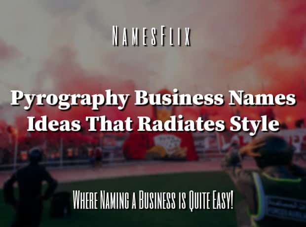 800+ Pyrography Business Names Ideas That Radiates Style