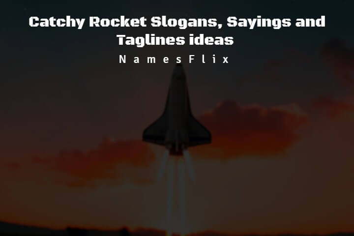 570+ Catchy Rocket Slogans, Sayings and Phrases ideas