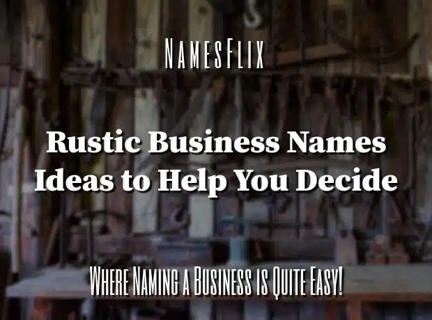 800+ Rustic Business Names Ideas to Help You Decide