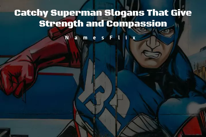 575+ Superman Slogans That Give Strength and Compassion