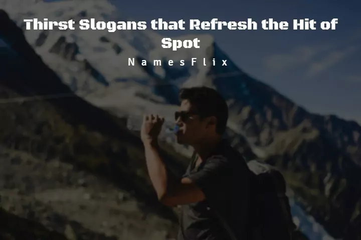 505+ Catchy Thirst Slogans that Refresh the Hit of Spot