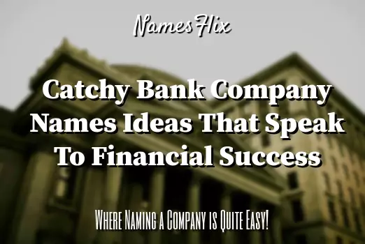 800+ Cool Bank Company Names That Speak to Financial Success