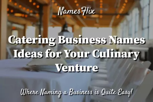 1000+ Catering Business Names Ideas for Your Culinary Venture