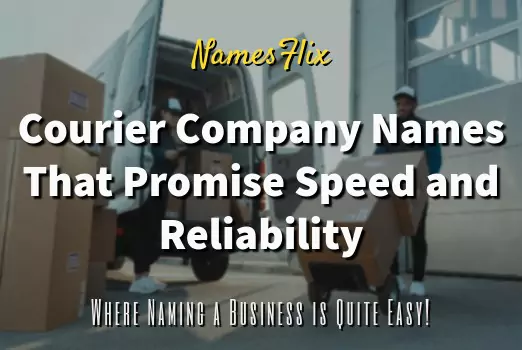 800+ Courier Company Names That Promise Speed and Reliability