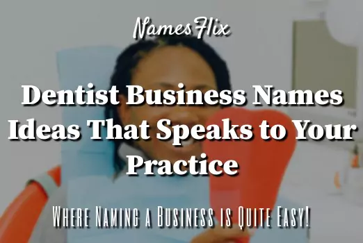 900+ Dental Business Names Ideas That Speak to Your Practise