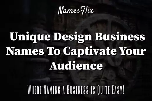 800+ Unique Design Business Names to Captivate Your Audience