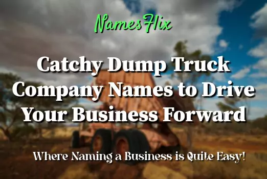 780+ Dump Truck Company Names to Drive Your Business Fast