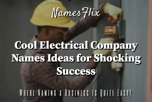 850+ Cool Electrical Company Names Ideas for Shocking Success