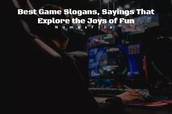 650+ Best Game Slogans, Sayings That Explore the Joys of Fun