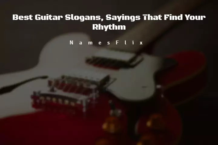 550+ Best Guitar Slogans, Sayings That Find Your Rhythm