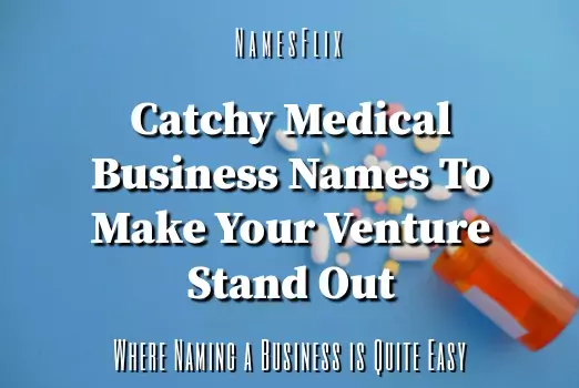 950+ Medical Business Names to Make Your Venture Stand Out