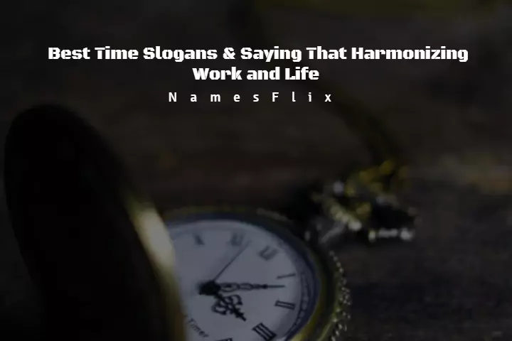 565+ Best Time Slogans, Sayings That Harmonizing Work and Life