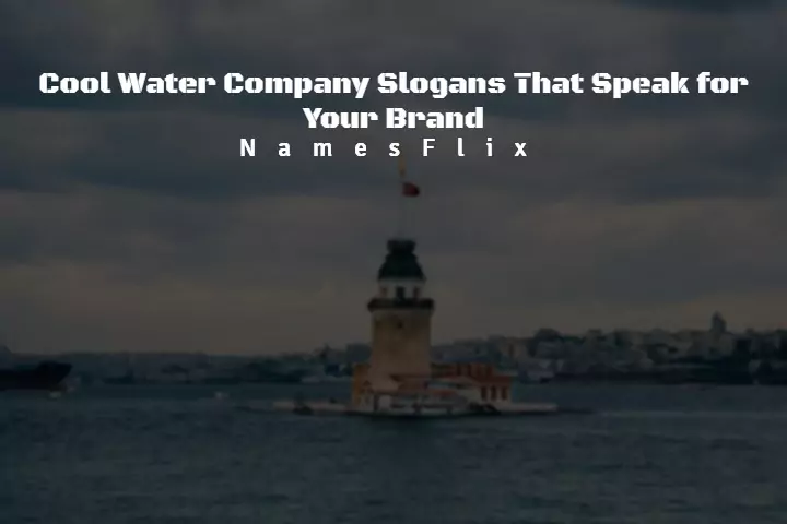 530+ Cool Water Company Slogans That Speak for Your Brand