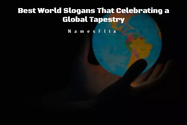505+ Best World Slogans That Celebrating a Global Tapestry