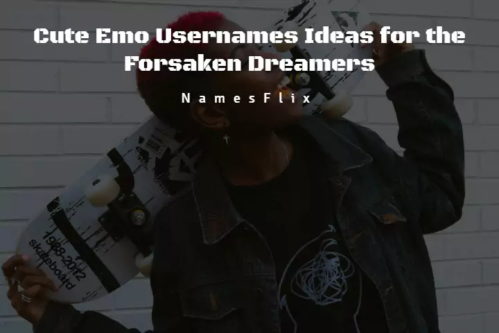1000+ Cute Emo Usernames Ideas for the Forsaken Dreamers