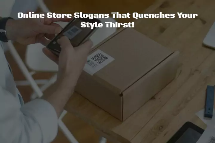 580+ Online Store Slogans That Quenches Your Style Thirst!