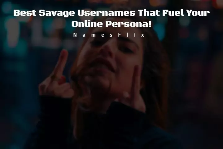 1000+ Best Savage Usernames That Fuel Your Online Persona!