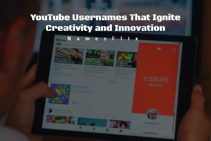 850+ YouTube Usernames That Ignite Creativity and Innovation