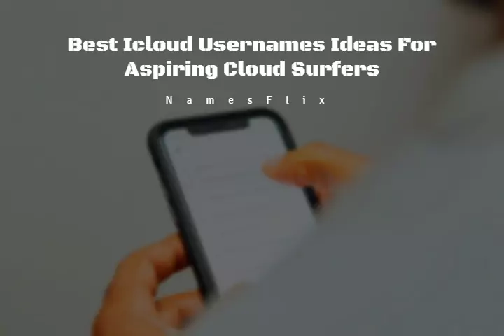900 Best Icloud Usernames Ideas For Aspiring Cloud Surfers 900 Best Icloud Usernames Ideas For Aspiring Cloud Surfers