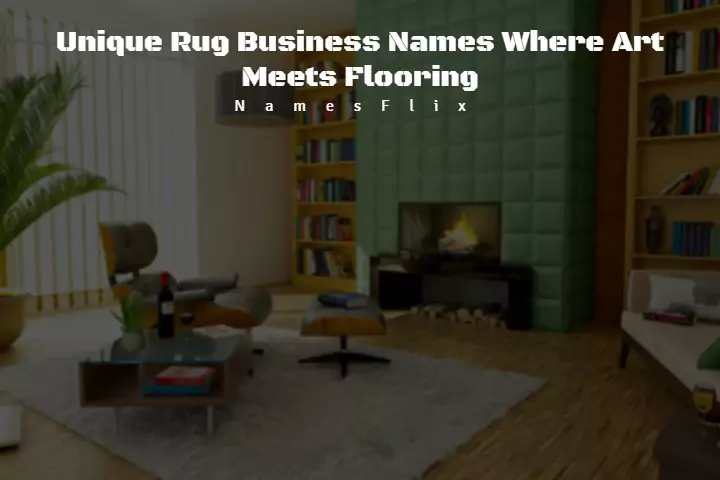 1000+ Unique Rug Business Names Where Art Meets Flooring