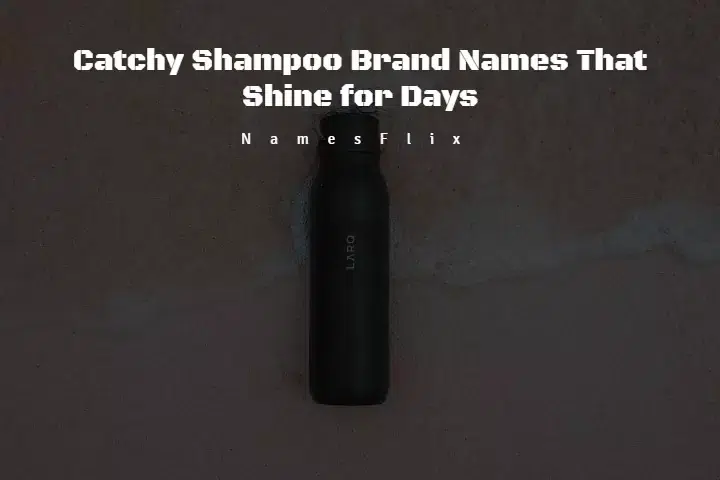 930+ Catchy Shampoo Brand Names Ideas That Shine for Days
