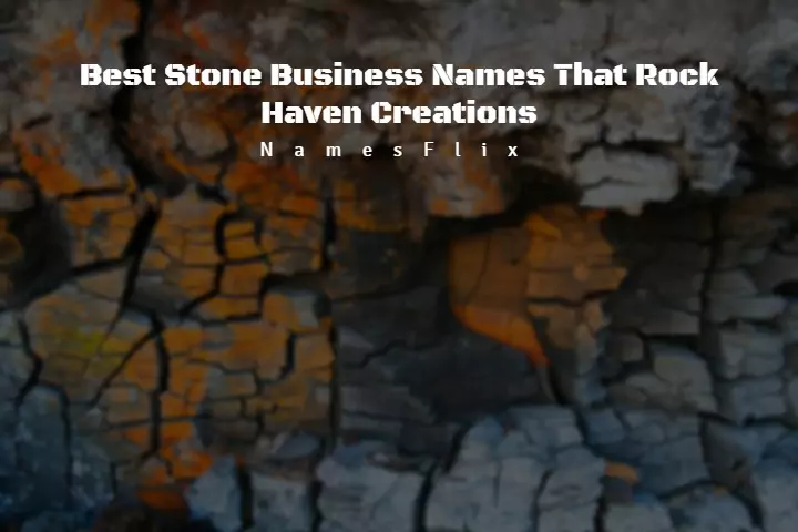 825+ Best Stone Business Names That Rock Haven Creations