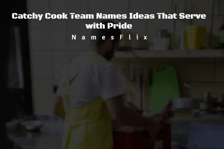 760+ Catchy Cook Team Names Ideas That Serve with Pride