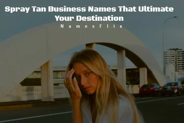 820+ Spray Tan Business Names That Ultimate Your Destination